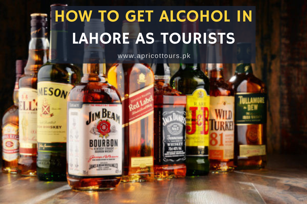 How To Get Alcohol In Lahore As Tourists 2024 25 Apricot Tours